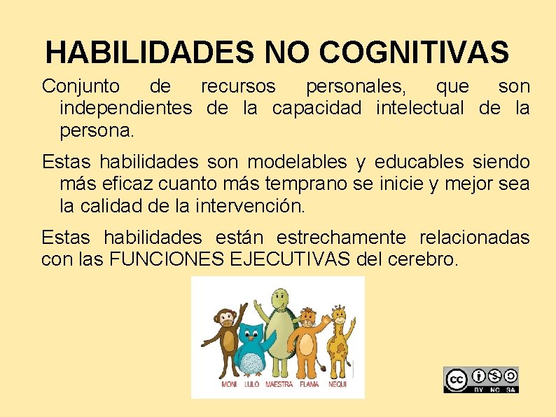 HABILIDADES NO COGNITIVAS Conjunto de recursos personales, que son independientes de la capacidad intelectual