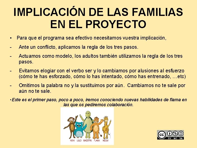 IMPLICACIÓN DE LAS FAMILIAS EN EL PROYECTO • Para que el programa sea efectivo