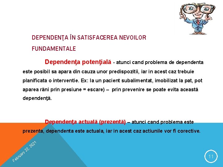 DEPENDENŢA ÎN SATISFACEREA NEVOILOR FUNDAMENTALE Dependenţa potenţială - atunci cand problema de dependenta este DEPENDENŢA ÎN SATISFACEREA NEVOILOR FUNDAMENTALE Dependenţa potenţială - atunci cand problema de dependenta este