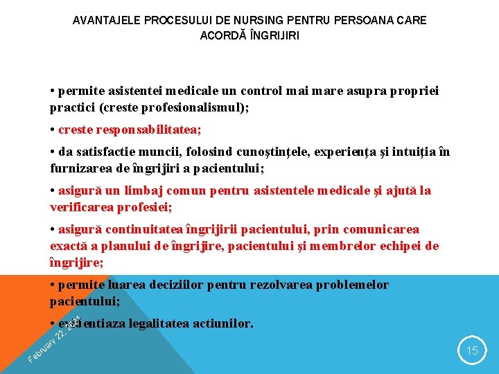 AVANTAJELE PROCESULUI DE NURSING PENTRU PERSOANA CARE ACORDĂ ÎNGRIJIRI • permite asistentei medicale un AVANTAJELE PROCESULUI DE NURSING PENTRU PERSOANA CARE ACORDĂ ÎNGRIJIRI • permite asistentei medicale un