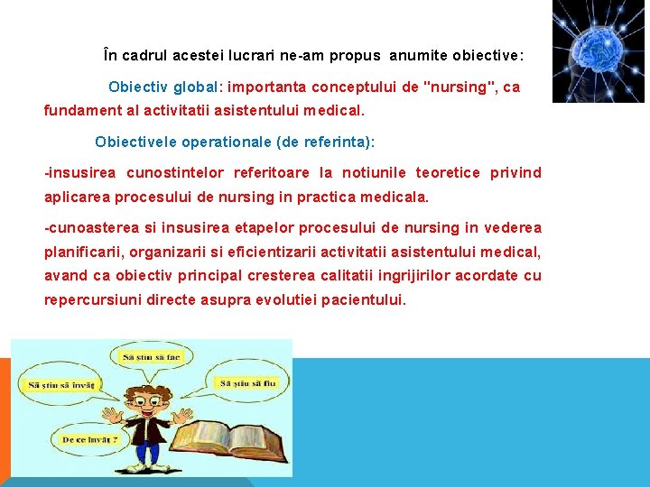 În cadrul acestei lucrari ne-am propus anumite obiective: Obiectiv global: importanta conceptului de "nursing", În cadrul acestei lucrari ne-am propus anumite obiective: Obiectiv global: importanta conceptului de "nursing",
