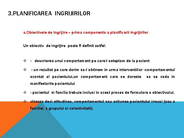 3. PLANIFICAREA INGRIJIRILOR a. Obiectivele de ingrijire – prima componenta a planificarii ingrijirilor Un 3. PLANIFICAREA INGRIJIRILOR a. Obiectivele de ingrijire – prima componenta a planificarii ingrijirilor Un
