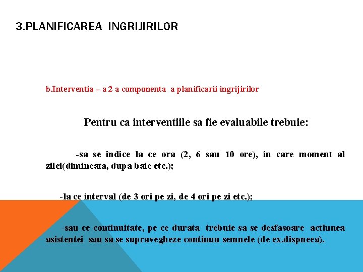 3. PLANIFICAREA INGRIJIRILOR b. Interventia – a 2 a componenta a planificarii ingrijirilor Pentru 3. PLANIFICAREA INGRIJIRILOR b. Interventia – a 2 a componenta a planificarii ingrijirilor Pentru