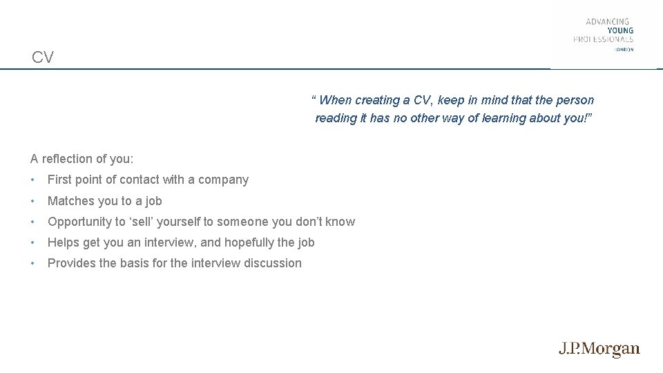 CV “ When creating a CV, keep in mind that the person reading it
