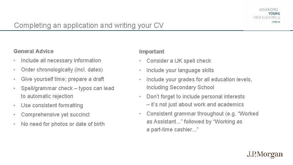 Completing an application and writing your CV General Advice Important • Include all necessary