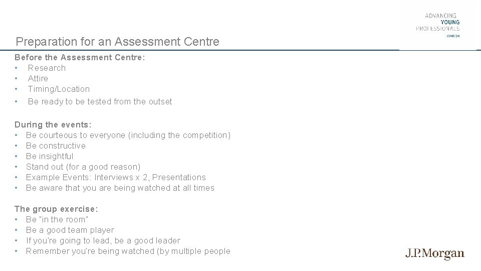 Preparation for an Assessment Centre Before the Assessment Centre: • Research • Attire •