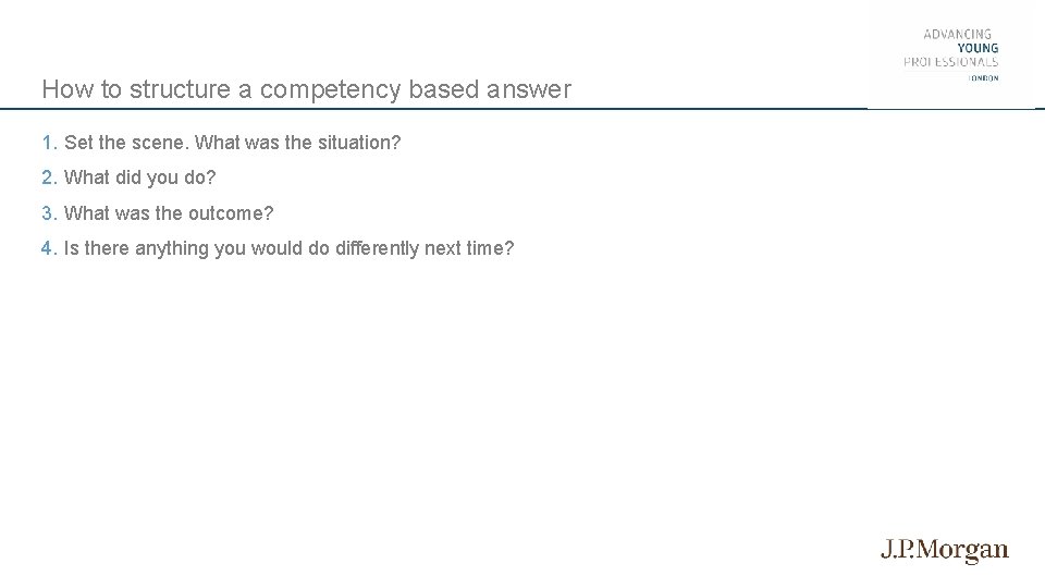 How to structure a competency based answer 1. Set the scene. What was the