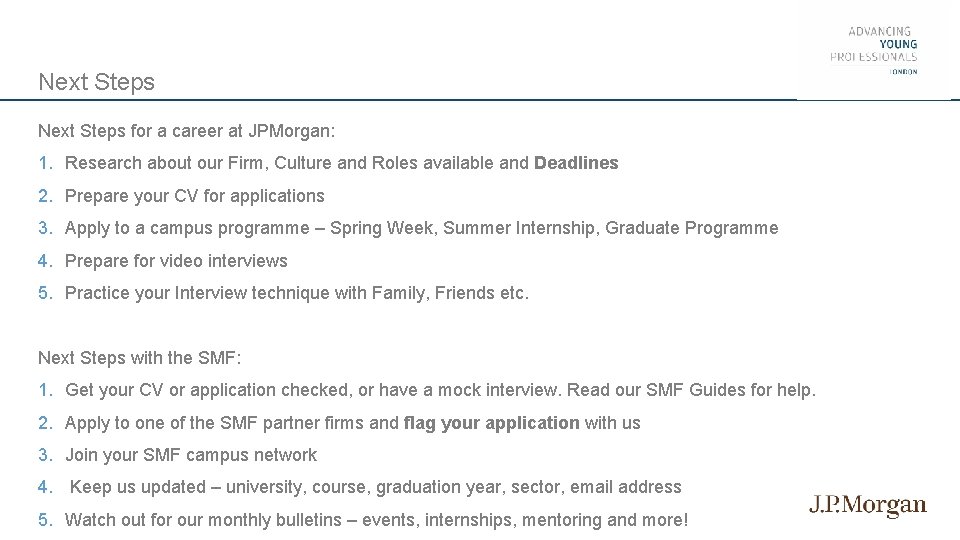 Next Steps for a career at JPMorgan: 1. Research about our Firm, Culture and