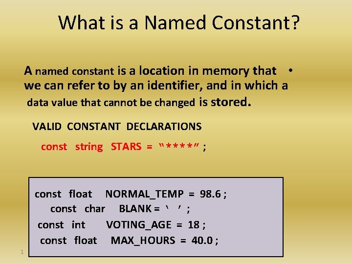 What is a Named Constant? A named constant is a location in memory that