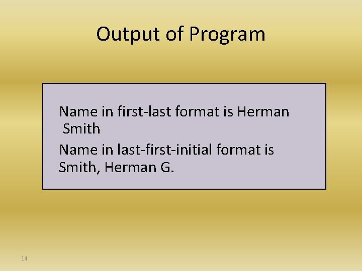 Output of Program Name in first-last format is Herman Smith Name in last-first-initial format