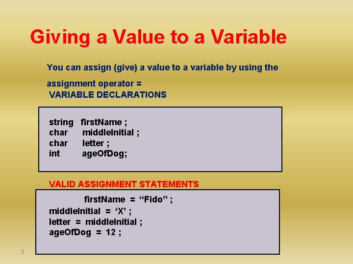 Giving a Value to a Variable You can assign (give) a value to a