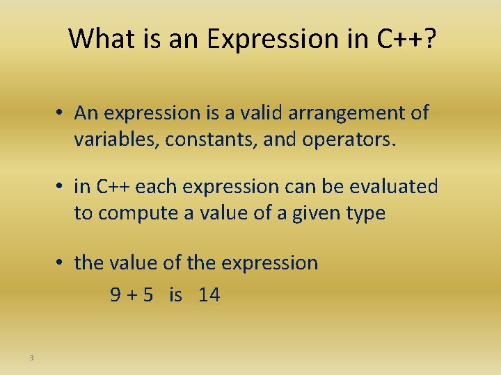 What is an Expression in C++? • An expression is a valid arrangement of