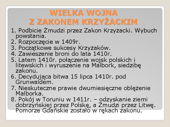 WIELKA WOJNA Z ZAKONEM KRZYŻACKIM 1. Podbicie Żmudzi przez Zakon Krzyżacki. Wybuch powstania. 2.