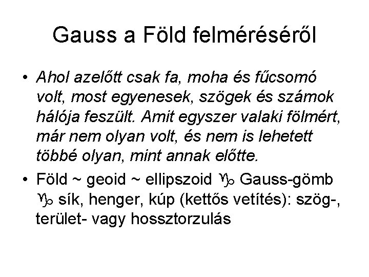 Gauss a Föld felméréséről • Ahol azelőtt csak fa, moha és fűcsomó volt, most