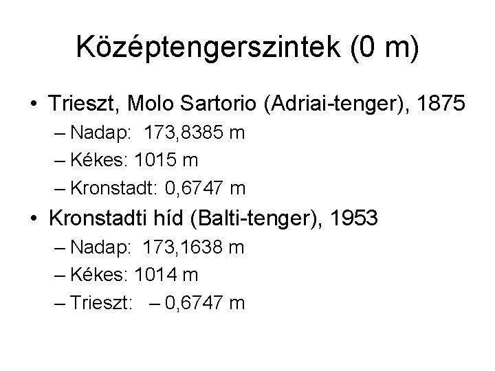 Középtengerszintek (0 m) • Trieszt, Molo Sartorio (Adriai-tenger), 1875 – Nadap: 173, 8385 m