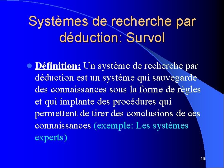 Systèmes de recherche par déduction: Survol l Définition: Un système de recherche par déduction