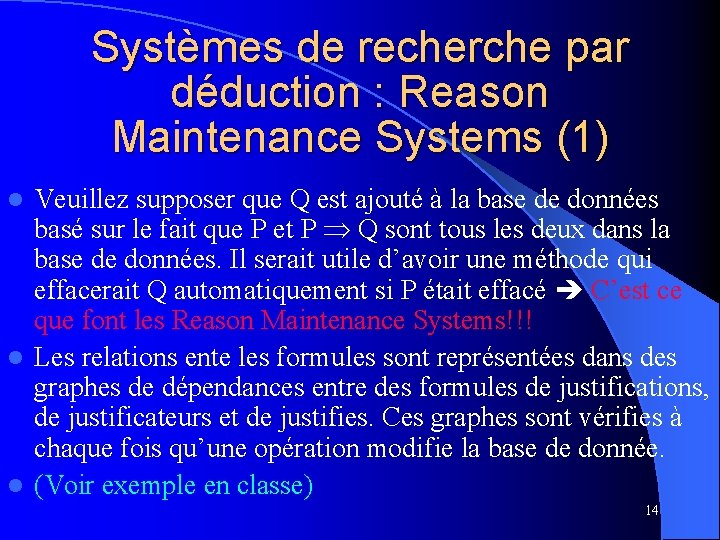 Systèmes de recherche par déduction : Reason Maintenance Systems (1) Veuillez supposer que Q