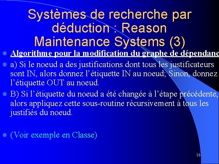 Systèmes de recherche par déduction : Reason Maintenance Systems (3) Algorithme pour la modification