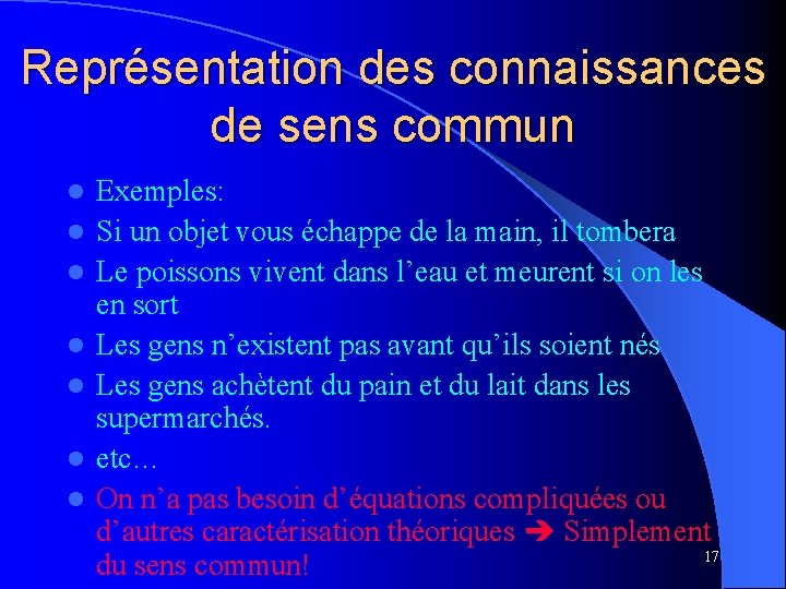 Représentation des connaissances de sens commun l l l l Exemples: Si un objet