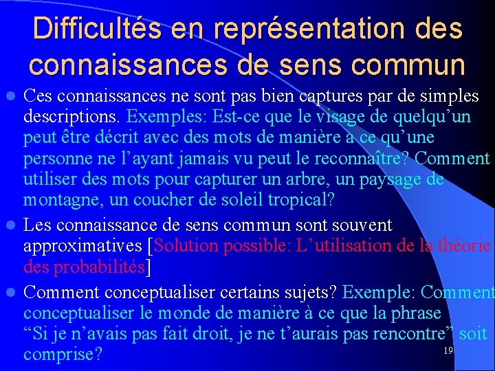 Difficultés en représentation des connaissances de sens commun Ces connaissances ne sont pas bien