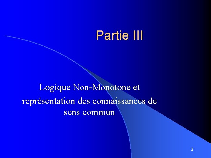 Partie III Logique Non-Monotone et représentation des connaissances de sens commun 2 