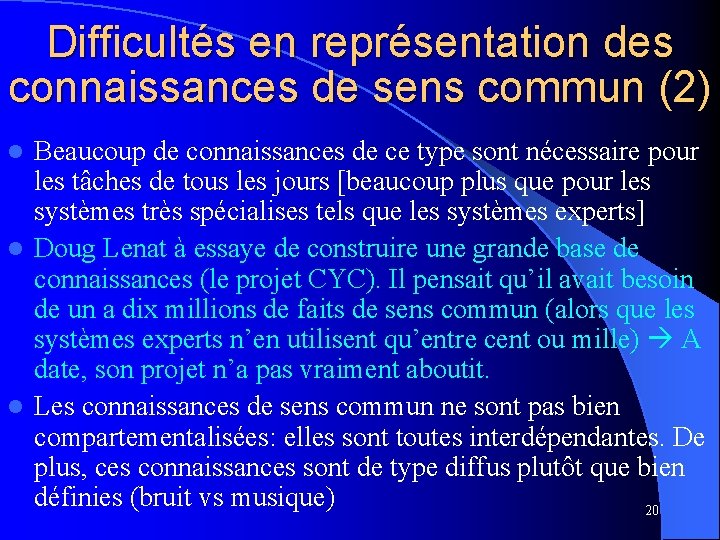 Difficultés en représentation des connaissances de sens commun (2) Beaucoup de connaissances de ce