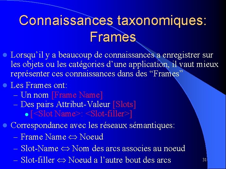 Connaissances taxonomiques: Frames Lorsqu’il y a beaucoup de connaissances a enregistrer sur les objets