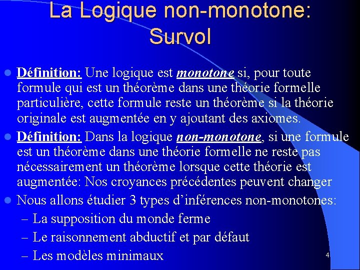 La Logique non-monotone: Survol Définition: Une logique est monotone si, pour toute formule qui