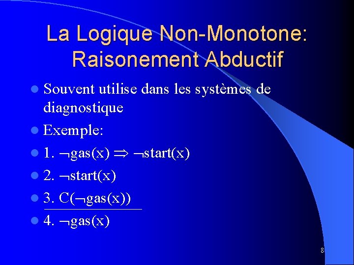 La Logique Non-Monotone: Raisonement Abductif l Souvent utilise dans les systèmes de diagnostique l