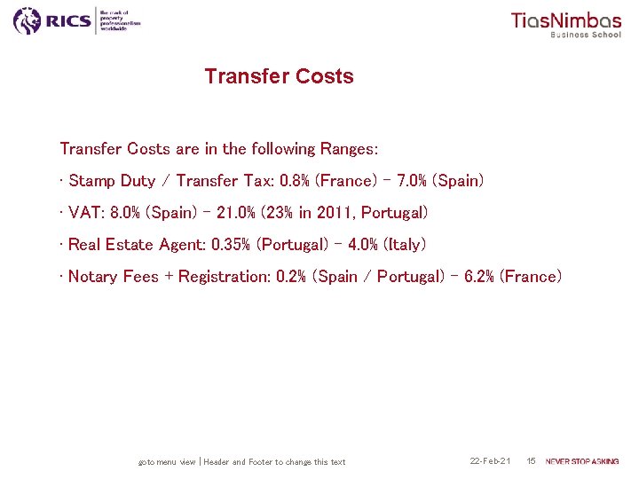 Transfer Costs are in the following Ranges: • Stamp Duty / Transfer Tax: 0.