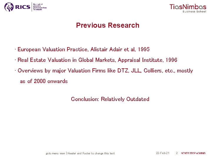 Previous Research • European Valuation Practice, Alistair Adair et al, 1995 • Real Estate