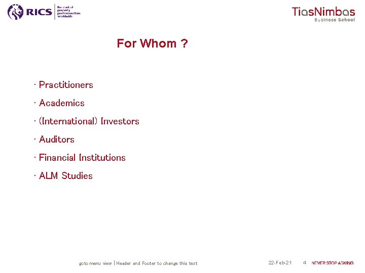 For Whom ? • Practitioners • Academics • (International) Investors • Auditors • Financial