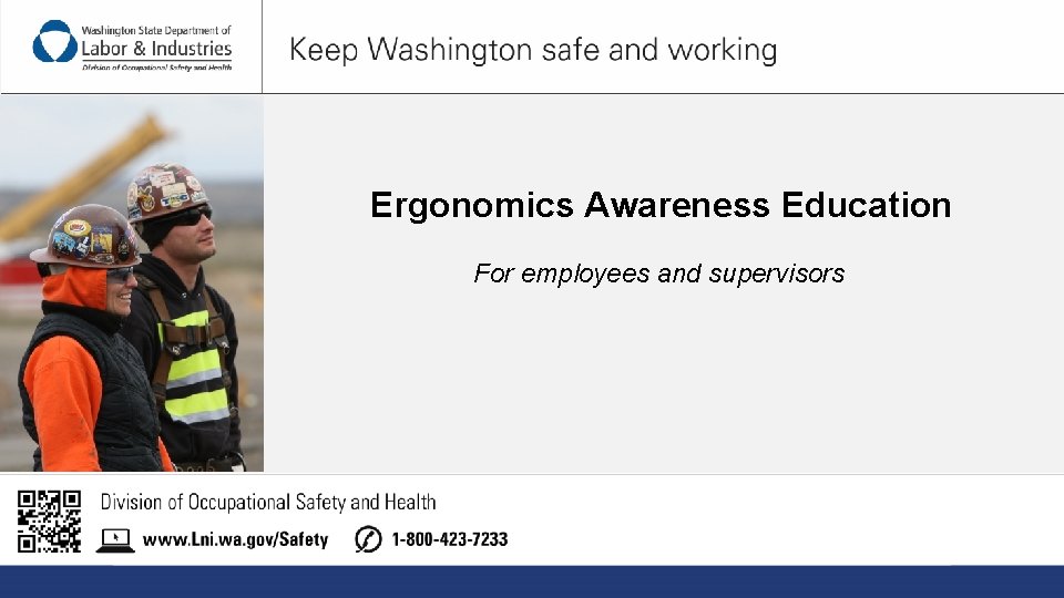 Ergonomics Awareness Education For employees and supervisors 