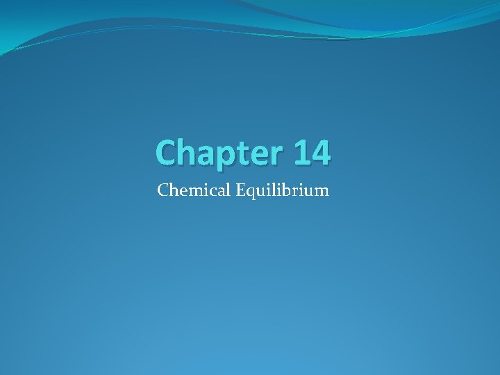 Chapter 14 Chemical Equilibrium 