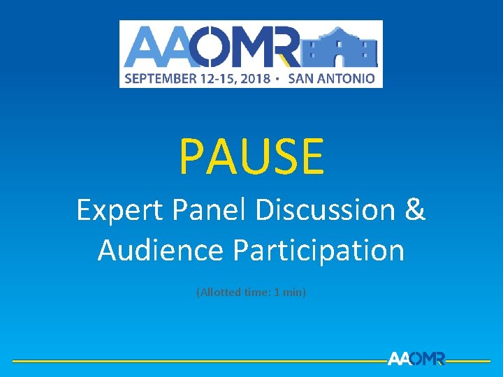 PAUSE Expert Panel Discussion & Audience Participation (Allotted time: 1 min) 