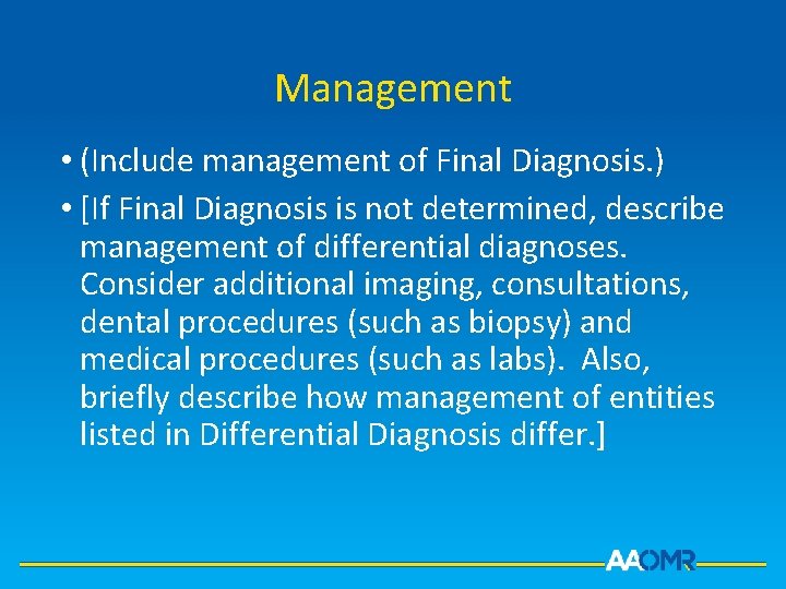 Management • (Include management of Final Diagnosis. ) • [If Final Diagnosis is not