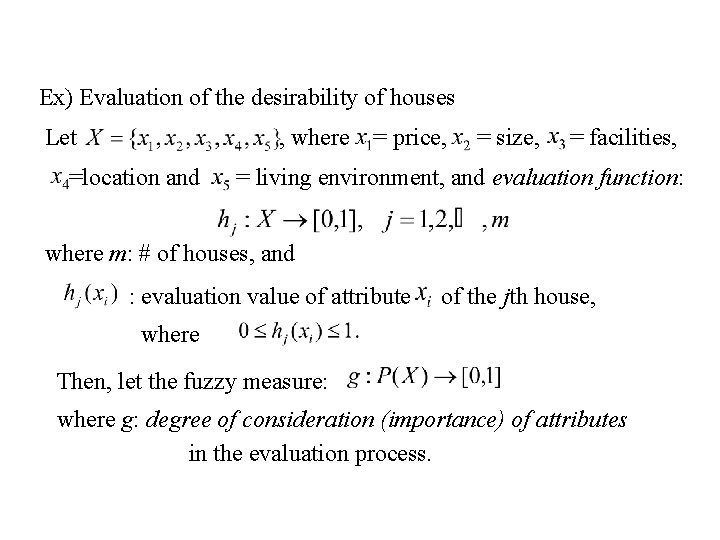 Ex) Evaluation of the desirability of houses Let , where =location and = price,