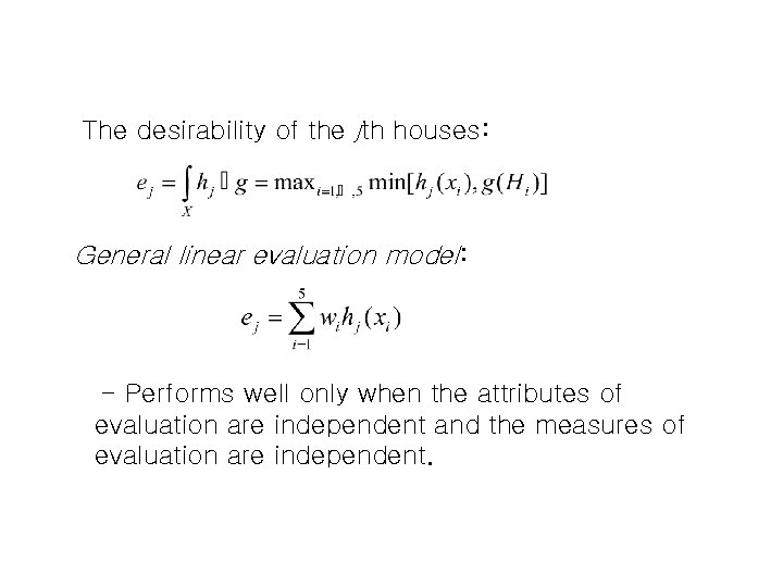 The desirability of the jth houses: General linear evaluation model: - Performs well only