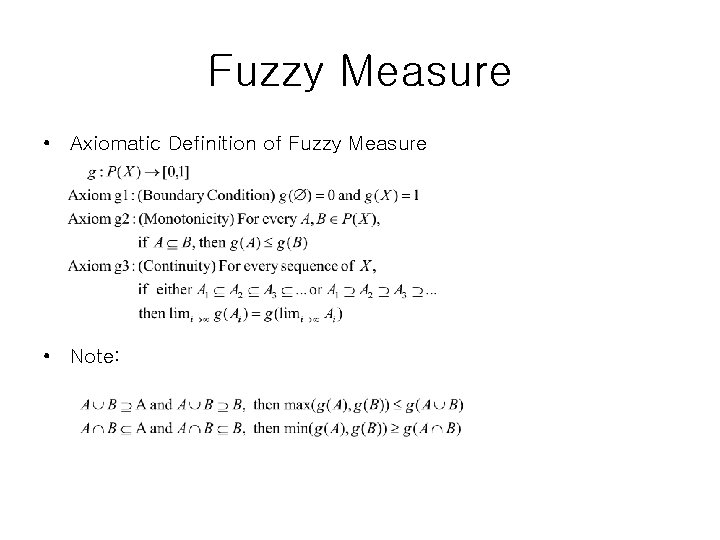 Fuzzy Measure • Axiomatic Definition of Fuzzy Measure • Note: 