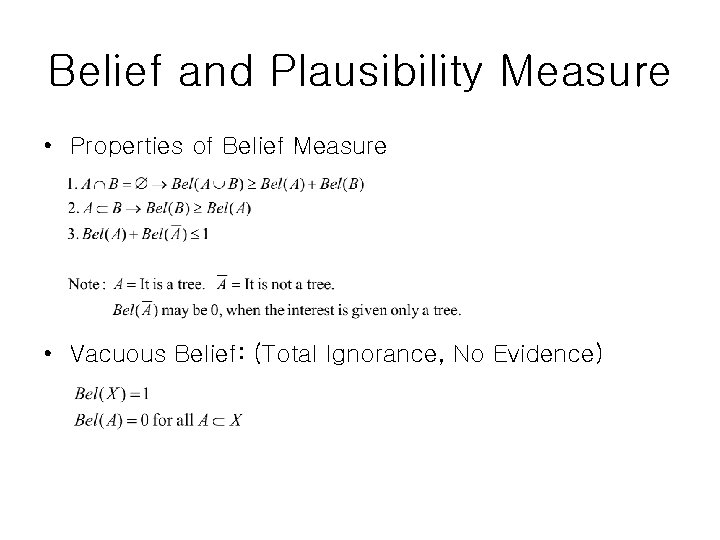 Belief and Plausibility Measure • Properties of Belief Measure • Vacuous Belief: (Total Ignorance,