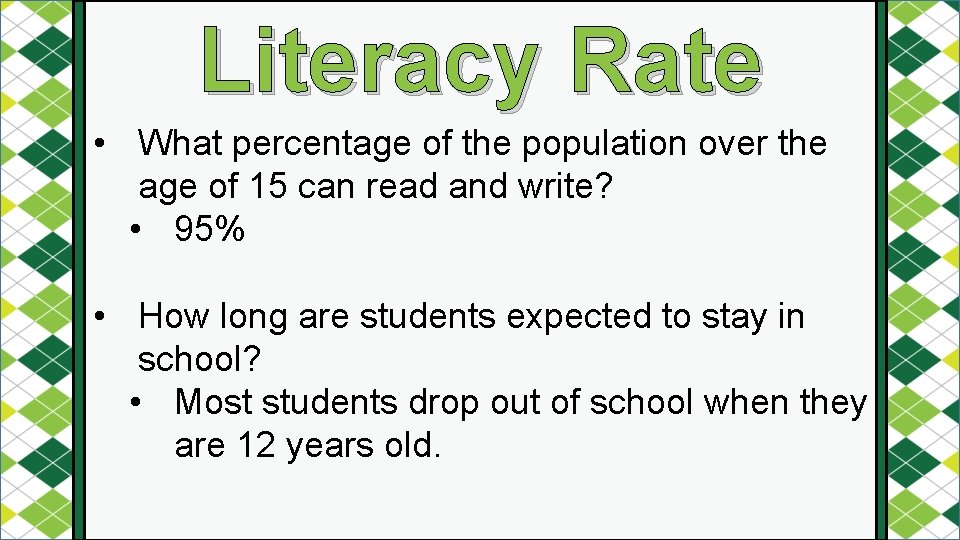 Literacy Rate • What percentage of the population over the age of 15 can