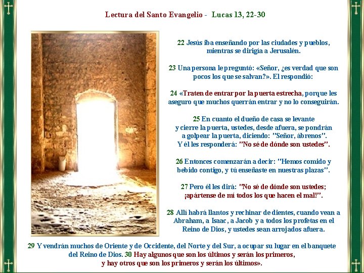 Lectura del Santo Evangelio - Lucas 13, 22 -30 22 Jesús iba enseñando por