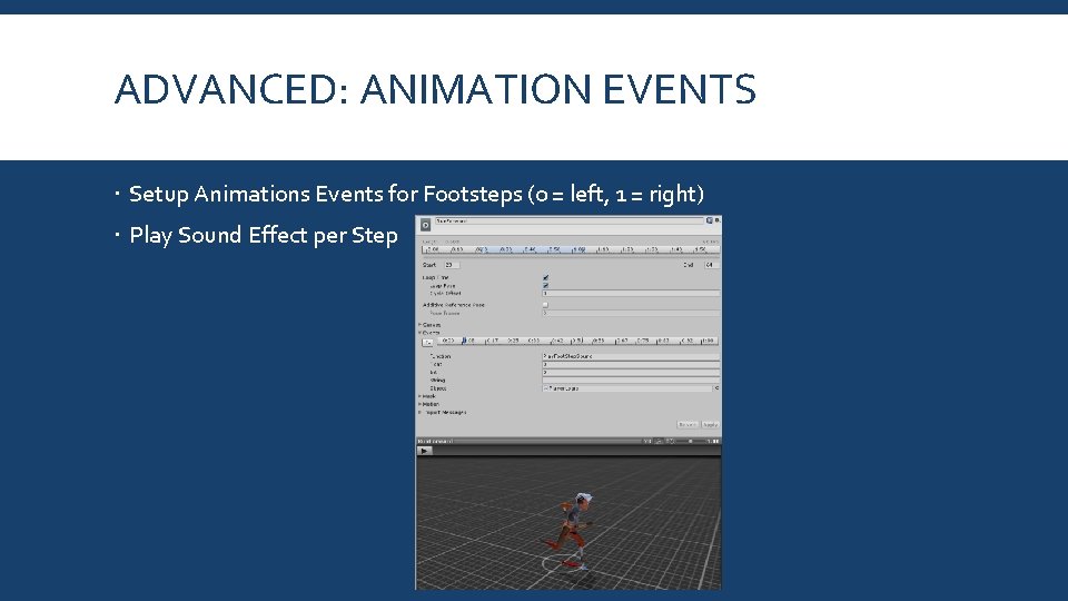 ADVANCED: ANIMATION EVENTS Setup Animations Events for Footsteps (0 = left, 1 = right)