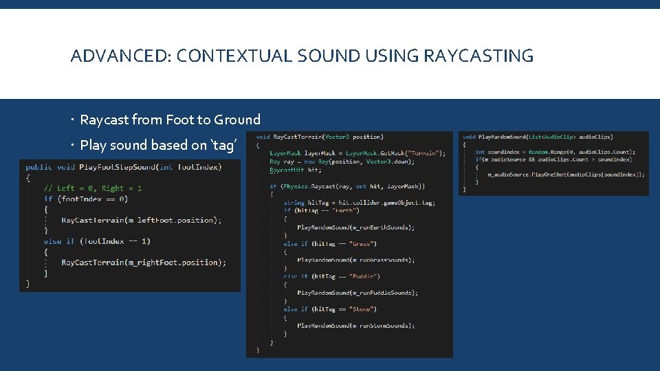 ADVANCED: CONTEXTUAL SOUND USING RAYCASTING Raycast from Foot to Ground Play sound based on