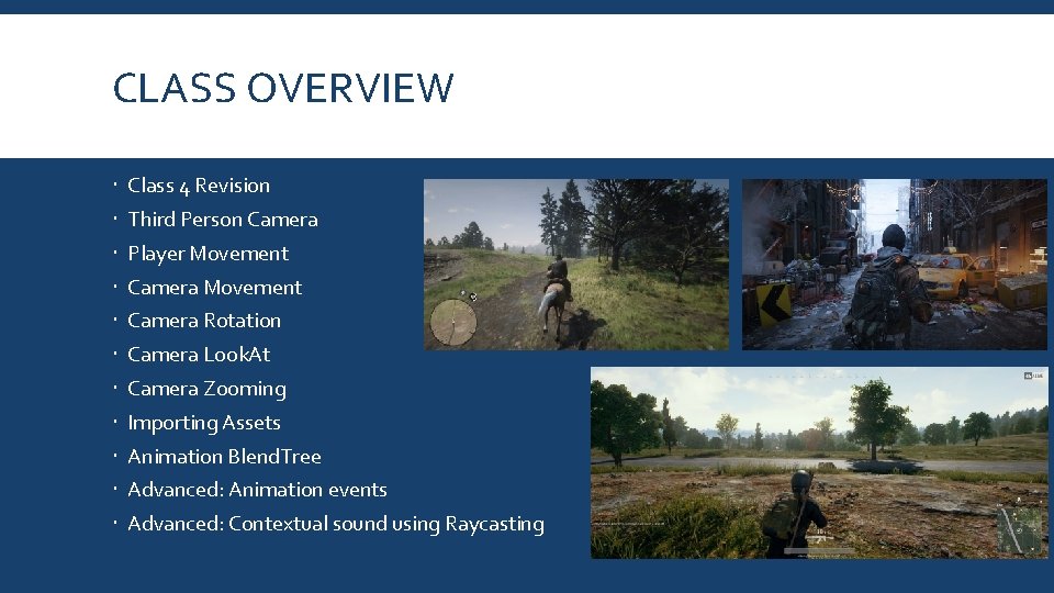 CLASS OVERVIEW Class 4 Revision Third Person Camera Player Movement Camera Rotation Camera Look.