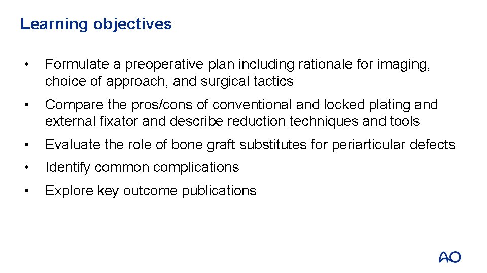 Learning objectives • Formulate a preoperative plan including rationale for imaging, choice of approach,