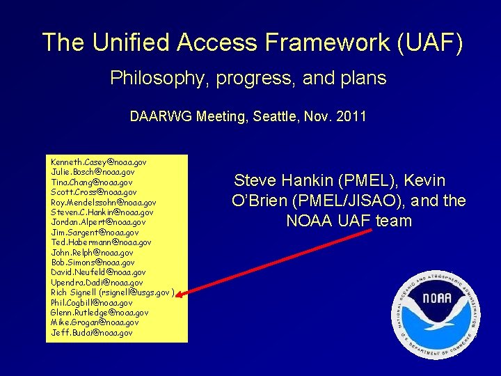 The Unified Access Framework (UAF) Philosophy, progress, and plans DAARWG Meeting, Seattle, Nov. 2011