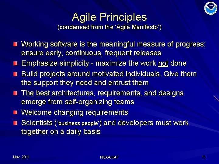 Agile Principles (condensed from the ‘Agile Manifesto’) Working software is the meaningful measure of