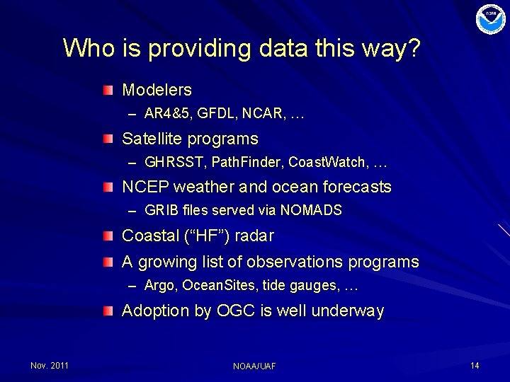 Who is providing data this way? Modelers – AR 4&5, GFDL, NCAR, … Satellite