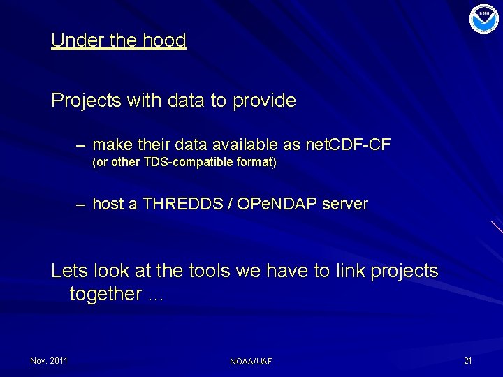 Under the hood Projects with data to provide – make their data available as